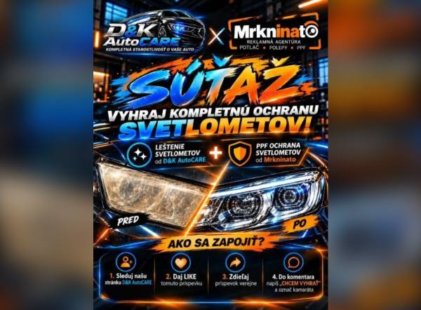 SÚŤAŽ D&K AutoCARE a Mrkninato: vyhrajte leštenie a PPF ochranu svetlometov