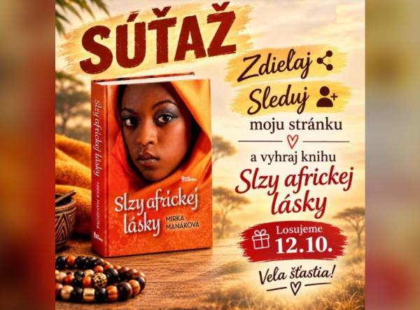 SÚŤAŽ Mirka Manáková: vyhrajte knihu Slzy africkej lásky