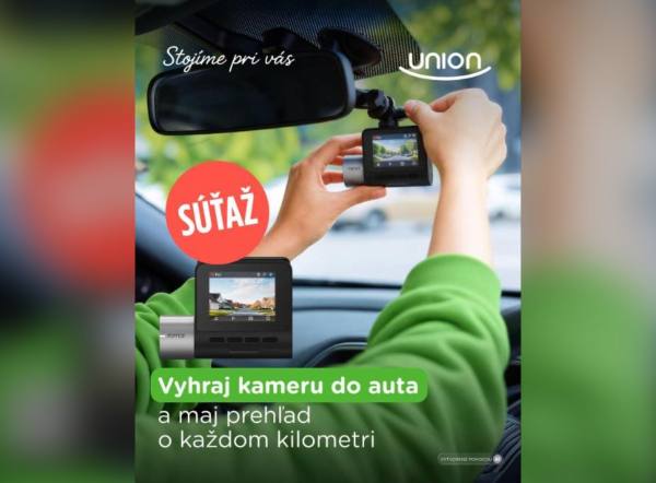 SÚŤAŽ Union poisťovňa: vyhrajte palubnú kameru do auta