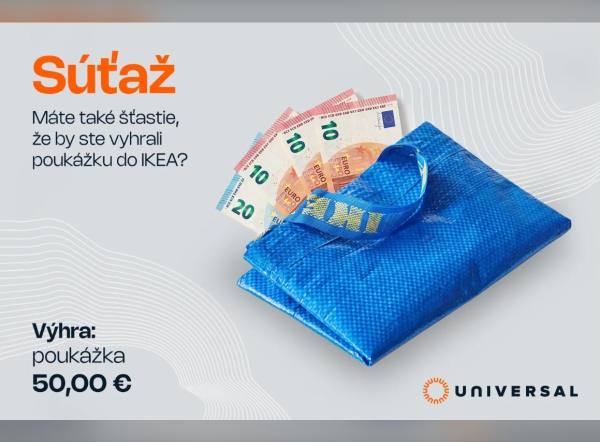 SÚŤAŽ UNIVERSAL: vyhrajte poukážku do IKEA v hodnote 50 € (1 výherca)