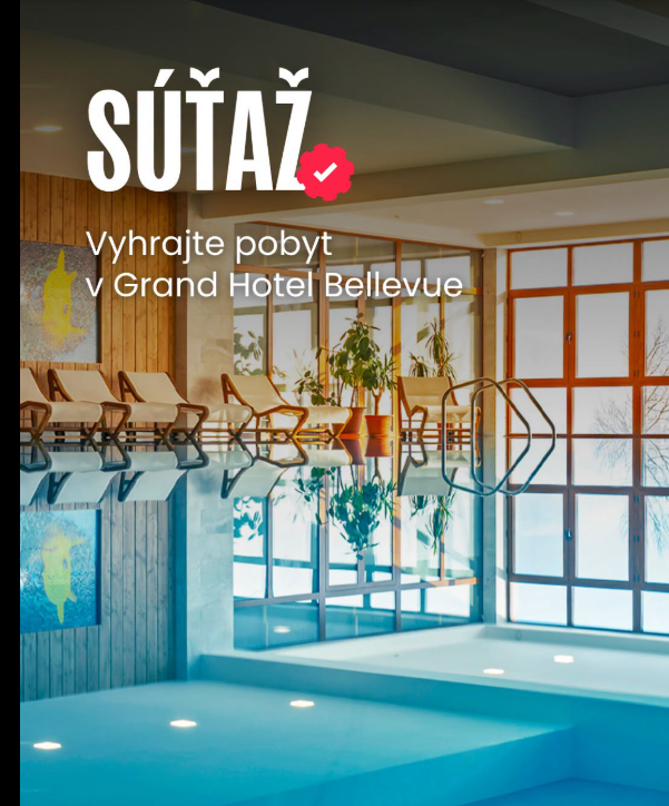 Vyhrajte pobyt pre 2 osoby na 2 noci v Grand Hoteli Bellevue vo Vysokých Tatrách